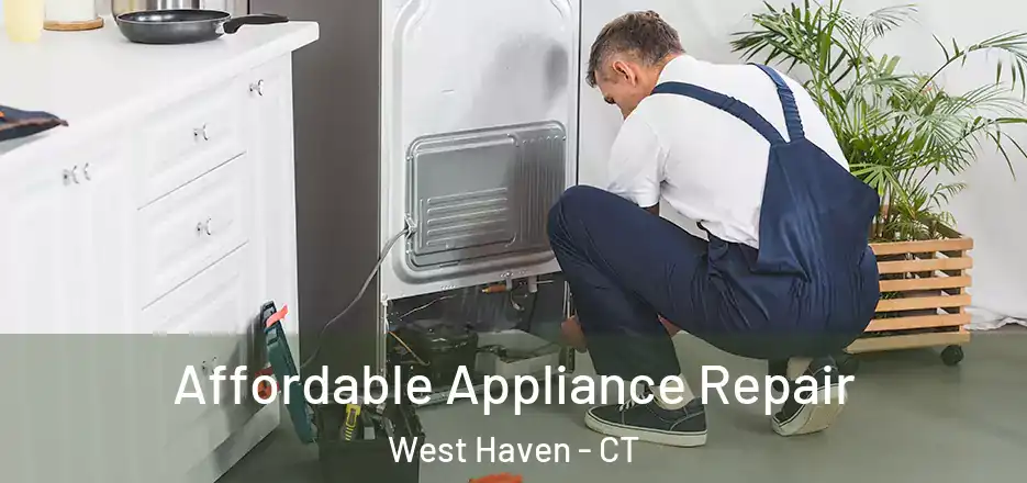 Affordable Appliance Repair West Haven - CT