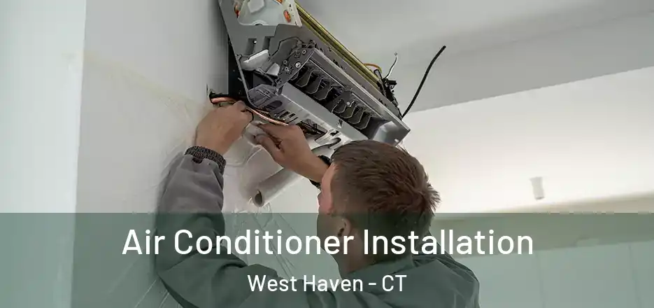 Air Conditioner Installation West Haven - CT