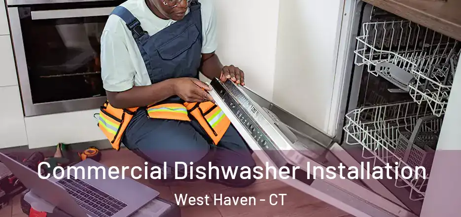 Commercial Dishwasher Installation West Haven - CT