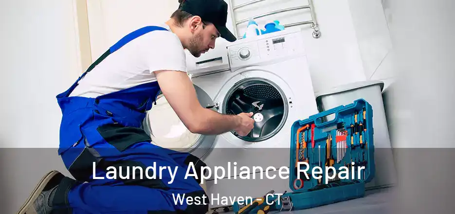 Laundry Appliance Repair West Haven - CT