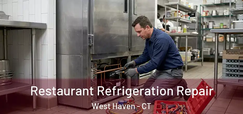 Restaurant Refrigeration Repair West Haven - CT