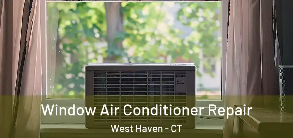 Window Air Conditioner Repair West Haven - CT